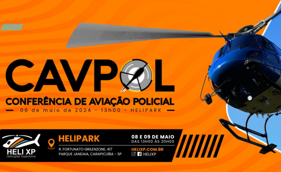 ​1ª Conferência de Aviação Policial - CAVPOL acontece no dia 8 de maio, durante o HeliXP