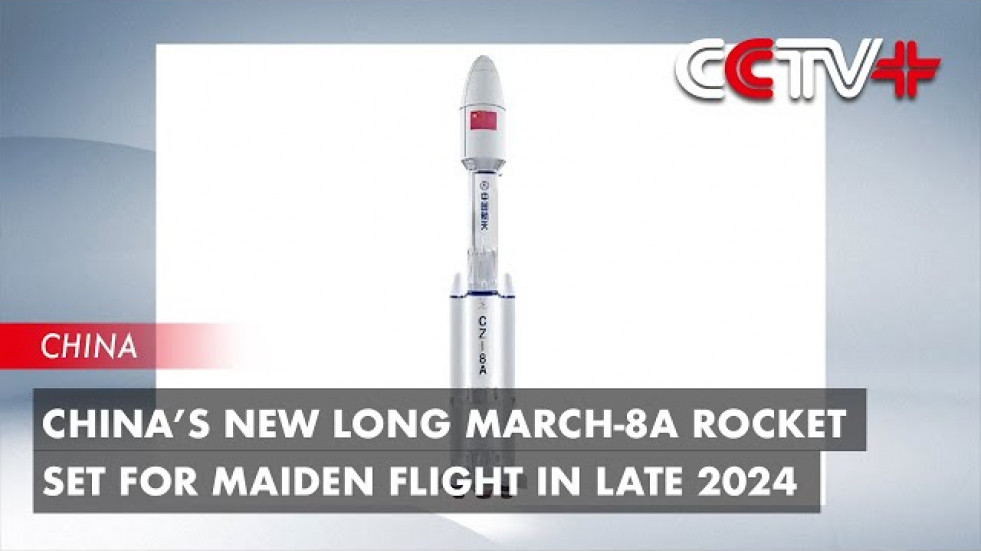 China’s New Long March-8a Rocket Set for Maiden Flight in Late 2024