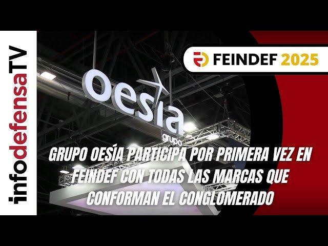 Vídeo | Grupo Oesía participa por primera vez en Feindef con todas las marcas que conforman el conglomerado